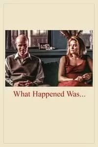 What Happened Was...